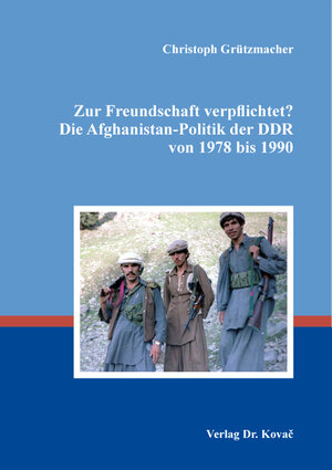 Buchcover Zur Freundschaft verpflichtet? Die Afghanistan-Politik der DDR von 1978 bis 1990 | Christoph Grützmacher | EAN 9783339134721 | ISBN 3-339-13472-3 | ISBN 978-3-339-13472-1