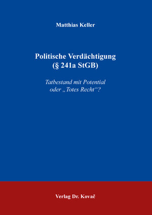 Buchcover Politische Verdächtigung (§ 241a StGB) | Matthias Keller | EAN 9783339134783 | ISBN 3-339-13478-2 | ISBN 978-3-339-13478-3