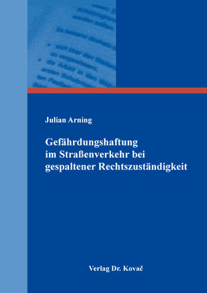 Buchcover Gefährdungshaftung im Straßenverkehr bei gespaltener Rechtszuständigkeit | Julian Arning | EAN 9783339135483 | ISBN 3-339-13548-7 | ISBN 978-3-339-13548-3