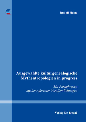 Buchcover Ausgewählte kulturgenealogische Mythentropologien in progress | Rudolf Heinz | EAN 9783339136022 | ISBN 3-339-13602-5 | ISBN 978-3-339-13602-2