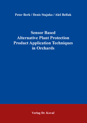 Buchcover Sensor Based Alternative Plant Protection Product Application Techniques in Orchards | Peter Berk | EAN 9783339136923 | ISBN 3-339-13692-0 | ISBN 978-3-339-13692-3