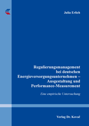 Buchcover Regulierungsmanagement bei deutschen Energieversorgungsunternehmen – Ausgestaltung und Performance-Measurement | Julia Erlich | EAN 9783339137227 | ISBN 3-339-13722-6 | ISBN 978-3-339-13722-7
