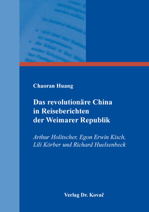 Buchcover Das revolutionäre China in Reiseberichten der Weimarer Republik | Chaoran Huang | EAN 9783339137647 | ISBN 3-339-13764-1 | ISBN 978-3-339-13764-7