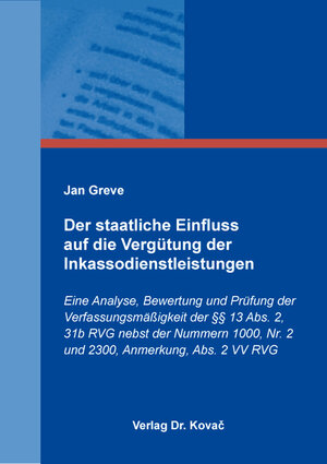 Buchcover Der staatliche Einfluss auf die Vergütung der Inkassodienstleistungen | Jan Greve | EAN 9783339138163 | ISBN 3-339-13816-8 | ISBN 978-3-339-13816-3
