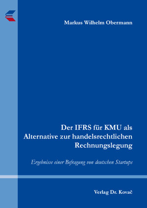 Buchcover Der IFRS für KMU als Alternative zur handelsrechtlichen Rechnungslegung | Markus Wilhelm Obermann | EAN 9783339138187 | ISBN 3-339-13818-4 | ISBN 978-3-339-13818-7