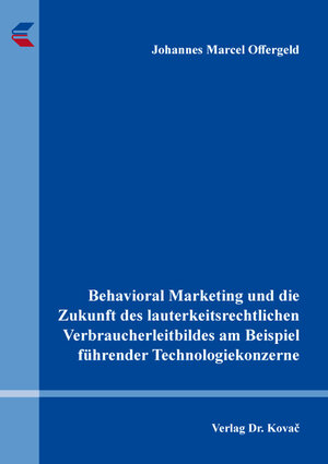Buchcover Behavioral Marketing und die Zukunft des lauterkeitsrechtlichen Verbraucherleitbildes am Beispiel führender Technologiekonzerne | Johannes Marcel Offergeld | EAN 9783339139207 | ISBN 3-339-13920-2 | ISBN 978-3-339-13920-7