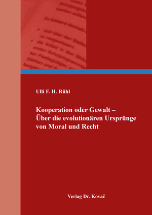 Buchcover Kooperation oder Gewalt – Über die evolutionären Ursprünge von Moral und Recht | Ulli F. H. Rühl | EAN 9783339145062 | ISBN 3-339-14506-7 | ISBN 978-3-339-14506-2