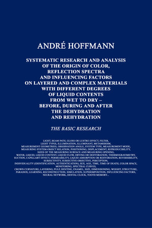 Buchcover Systematic Research and Analysis of the Origin of Color, Reflection Spectra and Influencing Factors on Layered and Complex Materials (Peer Reviewed) | Hoffmann André | EAN 9783340000145 | ISBN 3-340-00014-X | ISBN 978-3-340-00014-5