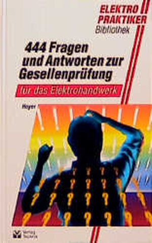 Buchcover 444 Fragen und Antworten zur Gesellenprüfung für das Elektrohandwerk | Hans F Hoyer | EAN 9783341012000 | ISBN 3-341-01200-1 | ISBN 978-3-341-01200-0