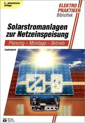 Solarstromanlagen zur Netzeinspeisung: Planung, Montage, Betrieb