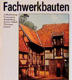 Fachwerkbauten in Mecklenburg-Vorpommern, Brandenburg, Sachsen-Anhalt, Thüringen, Sachsen