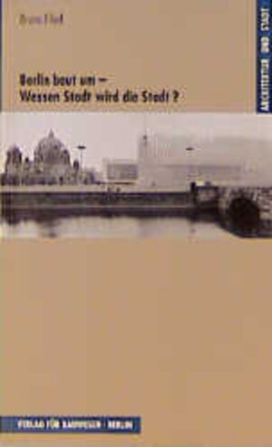 Buchcover Berlin baut um - Wessen Stadt wird die Stadt? | Bruno Flierl | EAN 9783345006548 | ISBN 3-345-00654-5 | ISBN 978-3-345-00654-8