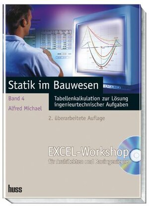 Statik im Bauwesen 4. Excel-Workshop für Architekten und Bauingenieure: Tabellenkalkulation zu Lösung ingenieurtechnischer Aufgaben