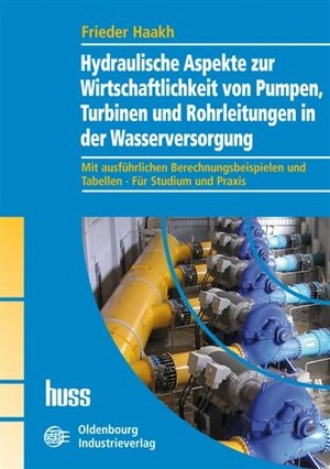 Buchcover Hydraulische Aspekte zur Wirtschaftlichkeit von Pumpen, Turbinen und Rohrleitungen in der Wasserversorgung | Frieder Haakh | EAN 9783345009440 | ISBN 3-345-00944-7 | ISBN 978-3-345-00944-0