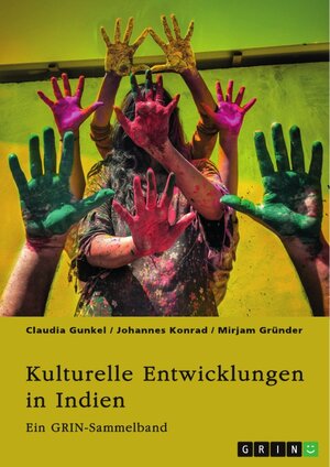 Buchcover Kulturelle Entwicklungen in Indien. Von religiösen Minderheiten zu alternativen Geschlechterkonstrukten | Claudia Gunkel | EAN 9783346997531 | ISBN 3-346-99753-7 | ISBN 978-3-346-99753-1