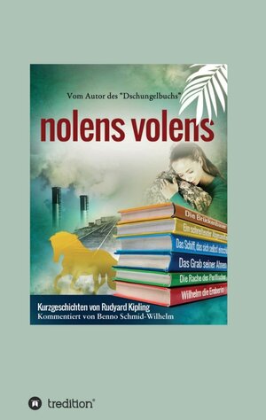 Buchcover nolens volens | Rudyard Kipling | EAN 9783347005372 | ISBN 3-347-00537-6 | ISBN 978-3-347-00537-2