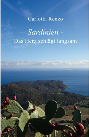 Buchcover Sardinien - Das Herz schlägt langsam / tredition | Carlotta Renzo | EAN 9783347008489 | ISBN 3-347-00848-0 | ISBN 978-3-347-00848-9