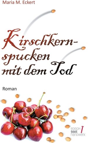 Buchcover Kirschkernspucken mit dem Tod | Maria M. Eckert | EAN 9783347011724 | ISBN 3-347-01172-4 | ISBN 978-3-347-01172-4
