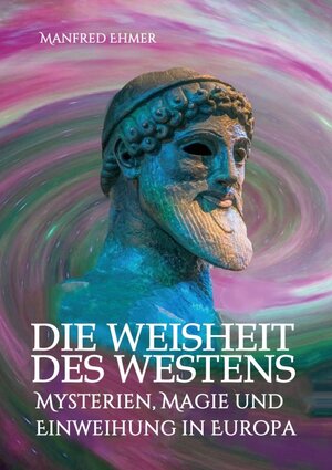 Buchcover Die Weisheit des Westens | Manfred Ehmer | EAN 9783347023277 | ISBN 3-347-02327-7 | ISBN 978-3-347-02327-7
