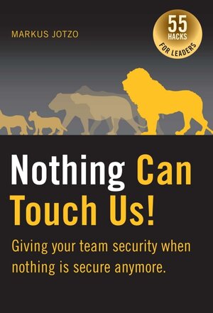 Buchcover Nothing can touch us! Giving your team security when nothing is secure anymore. | Markus Jotzo | EAN 9783347024816 | ISBN 3-347-02481-8 | ISBN 978-3-347-02481-6