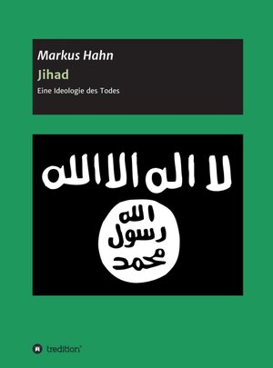 Buchcover Jihad - Eine Ideologie des Todes | Markus Hahn | EAN 9783347037854 | ISBN 3-347-03785-5 | ISBN 978-3-347-03785-4