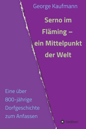 Buchcover Serno im Fläming – ein Mittelpunkt der Welt | George Kaufmann | EAN 9783347039162 | ISBN 3-347-03916-5 | ISBN 978-3-347-03916-2