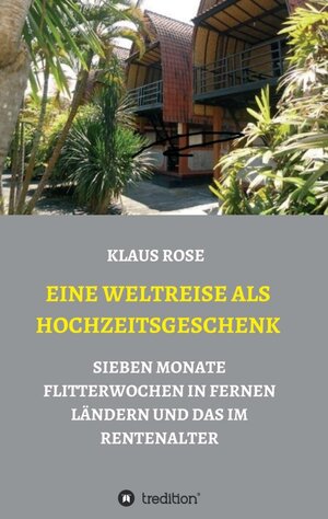 Buchcover EINE WELTREISE ALS HOCHZEITSGESCHENK | Klaus Rose | EAN 9783347040366 | ISBN 3-347-04036-8 | ISBN 978-3-347-04036-6