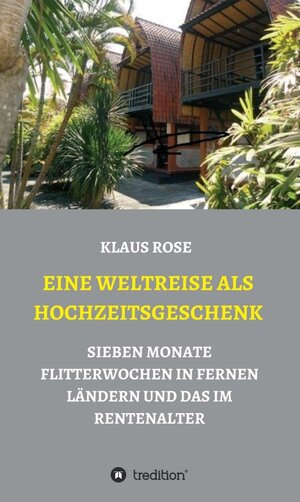 Buchcover EINE WELTREISE ALS HOCHZEITSGESCHENK | Klaus Rose | EAN 9783347040373 | ISBN 3-347-04037-6 | ISBN 978-3-347-04037-3