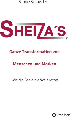 Buchcover Sheiza´s® Ganze Transformation von Menschen und Marken | Sabine Schneider | EAN 9783347043237 | ISBN 3-347-04323-5 | ISBN 978-3-347-04323-7