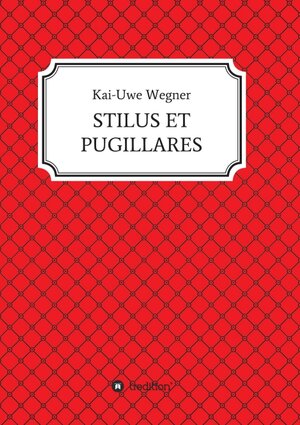 Buchcover STILUS ET PUGILLARES | Kai-Uwe Wegner | EAN 9783347045521 | ISBN 3-347-04552-1 | ISBN 978-3-347-04552-1