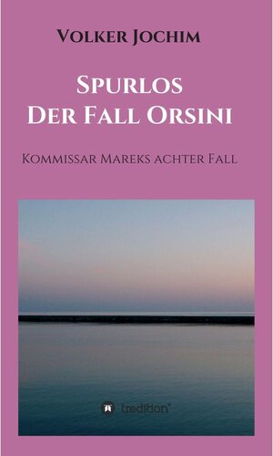 Buchcover Spurlos   Der Fall Orsini / Kommissar Marek Krimi Bd.8 | Volker Jochim | EAN 9783347061422 | ISBN 3-347-06142-X | ISBN 978-3-347-06142-2
