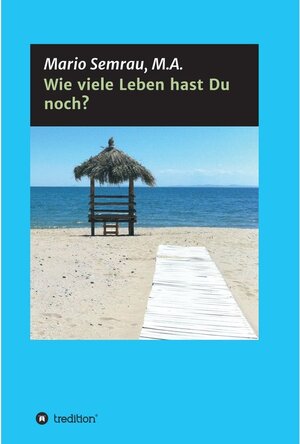 Buchcover Wie viele Leben hast Du noch? / tredition | Mario Semrau | EAN 9783347068018 | ISBN 3-347-06801-7 | ISBN 978-3-347-06801-8