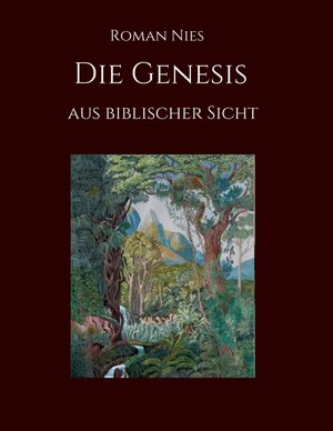 Buchcover Die Genesis aus biblischer Sicht | Roman Nies | EAN 9783347070646 | ISBN 3-347-07064-X | ISBN 978-3-347-07064-6