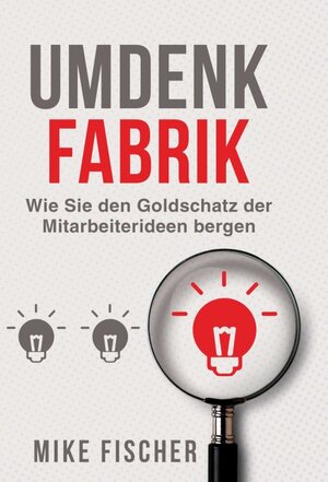 Buchcover Umdenkfabrik | Mike Fischer | EAN 9783347076273 | ISBN 3-347-07627-3 | ISBN 978-3-347-07627-3