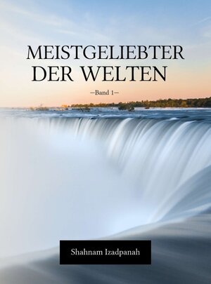 Buchcover Meistgeliebter der Welten | Shahnam Izadpanah | EAN 9783347078109 | ISBN 3-347-07810-1 | ISBN 978-3-347-07810-9