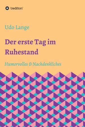 Buchcover Der erste Tag im Ruhestand | Udo Lange | EAN 9783347081772 | ISBN 3-347-08177-3 | ISBN 978-3-347-08177-2