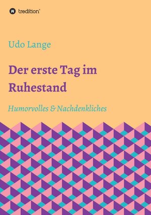 Buchcover Der erste Tag im Ruhestand | Udo Lange | EAN 9783347082304 | ISBN 3-347-08230-3 | ISBN 978-3-347-08230-4