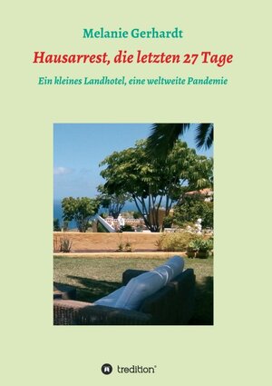 Buchcover Hausarrest, die letzten 27 Tage | Melanie Gerhardt | EAN 9783347083806 | ISBN 3-347-08380-6 | ISBN 978-3-347-08380-6