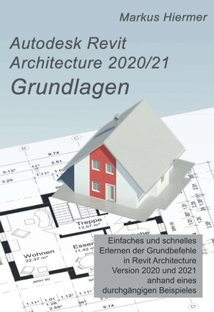 Buchcover Autodesk Revit Architecture 2020/2021 Grundlagen | Markus Hiermer | EAN 9783347084186 | ISBN 3-347-08418-7 | ISBN 978-3-347-08418-6