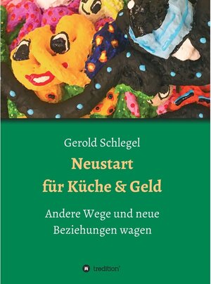 Buchcover Neustart für Küche und Geld / tredition | Gerold Schlegel | EAN 9783347086562 | ISBN 3-347-08656-2 | ISBN 978-3-347-08656-2