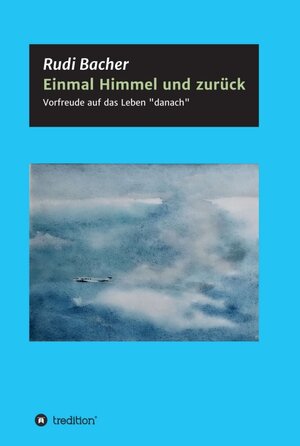 Buchcover Einmal Himmel und zurück | Rudi Bacher | EAN 9783347107359 | ISBN 3-347-10735-7 | ISBN 978-3-347-10735-9