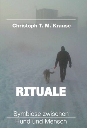 Buchcover Rituale - Symbiose zwischen Hund und Mensch | Christoph T. M. Krause | EAN 9783347111783 | ISBN 3-347-11178-8 | ISBN 978-3-347-11178-3