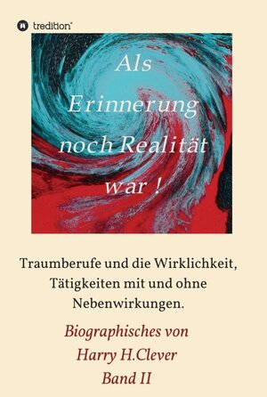 Buchcover Als Erinnerung noch Realität war | Harry H.Clever | EAN 9783347111806 | ISBN 3-347-11180-X | ISBN 978-3-347-11180-6