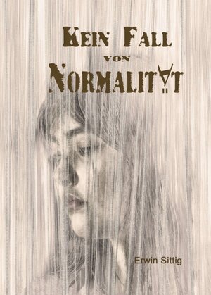 Buchcover Kein Fall von Normalität | Erwin Sittig | EAN 9783347118546 | ISBN 3-347-11854-5 | ISBN 978-3-347-11854-6