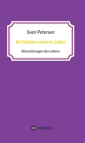 Buchcover Im Garten unserer Liebe | Sven Petersen | EAN 9783347120488 | ISBN 3-347-12048-5 | ISBN 978-3-347-12048-8