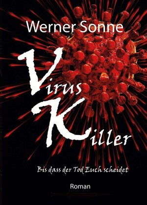 Buchcover VIRUS KILLER | Werner Sonne | EAN 9783347128248 | ISBN 3-347-12824-9 | ISBN 978-3-347-12824-8