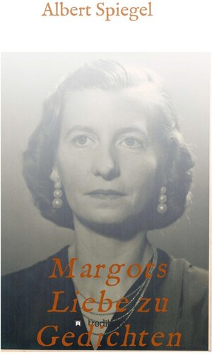 Buchcover Margots Liebe zu Gedichten / tredition | Albert Spiegel | EAN 9783347130739 | ISBN 3-347-13073-1 | ISBN 978-3-347-13073-9