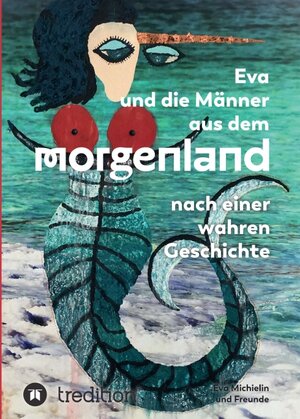 Buchcover Eva und die Männer aus dem Morgenland | Eva Michielin | EAN 9783347153226 | ISBN 3-347-15322-7 | ISBN 978-3-347-15322-6