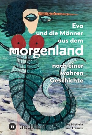 Buchcover Eva und die Männer aus dem Morgenland | Eva Michielin | EAN 9783347153233 | ISBN 3-347-15323-5 | ISBN 978-3-347-15323-3