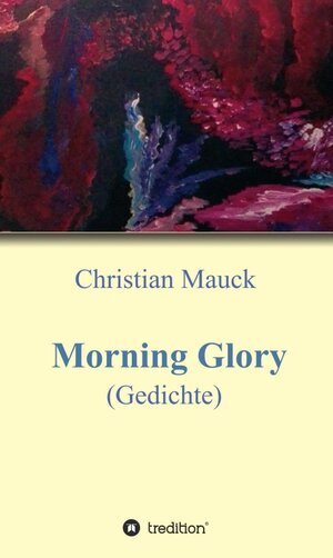 Buchcover Morning Glory | Christian Mauck | EAN 9783347153448 | ISBN 3-347-15344-8 | ISBN 978-3-347-15344-8